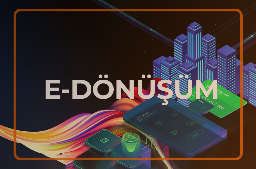 E-Dönüşüm Hizmetleri
